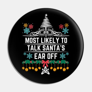 Most Likely to Talk Santa's Ear Off - Christmas Funny Jokes Gift Pin