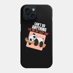 Can't Do Anything, I'm On My Lazy Day Panda Phone Case