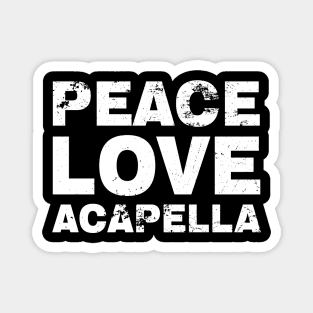 Peace Love Acapella Vintage Magnet