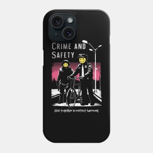 Crime and Safety Live Together in Perfect Harmony Phone Case