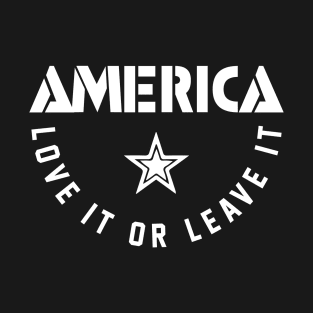 America Love it or Leave it T-Shirt