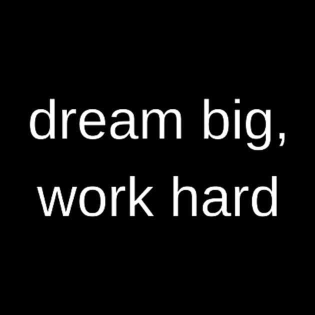 "dream big, work hard" by retroprints