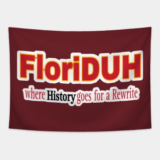 FloriDUH Where History Goes For A Rewrite - Double-sided Tapestry