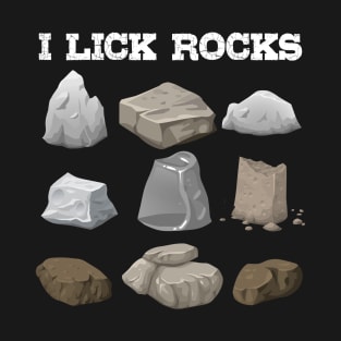 I Lick Rocks , Funny Geology Rock Collector Geologist T-Shirt T-Shirt