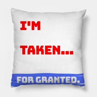Sorry, I'm taken... For granted. Pillow