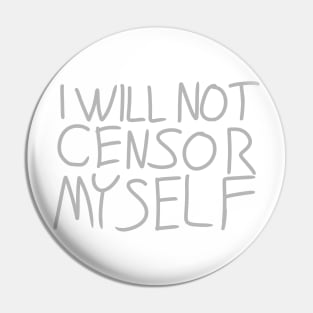 I will Not Censor Myself Pin