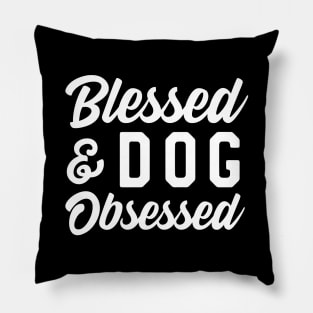 Blessed Dog Obsessed Pillow