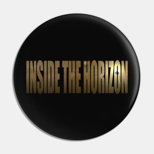 Inside The Horizon Text Pin