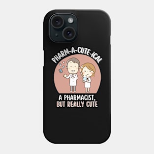 Cute Pharmacist Pharm-a-cute-ical Phone Case