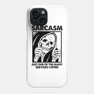 Sarcasm - Just One Of The Many Services I Offer Phone Case