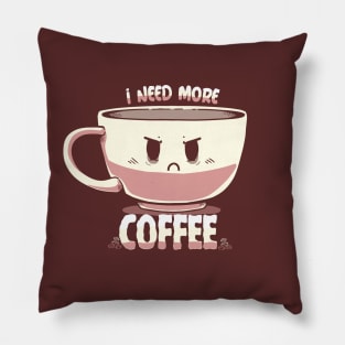 I Need More Coffee Pillow