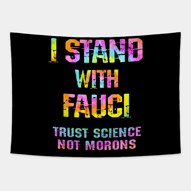 In dr Anthony Fauci we trust. Science not morons. Stop Trump. True patriots wear masks. Trump lies matter. Fight covid19 pandemic. Wear your fucking face mask. Tie dye Tapestry by IvyArtistic