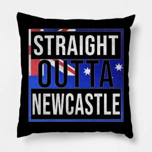 Straight Outta Newcastle - Gift for Australian From Newcastle in New South Wales Australia Pillow