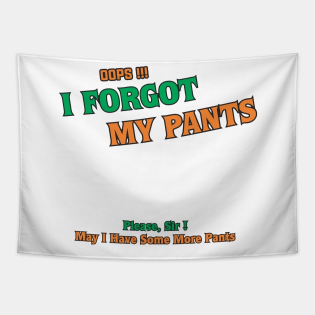 oops, I forgot my Pants Tapestry by TrendsCollection
