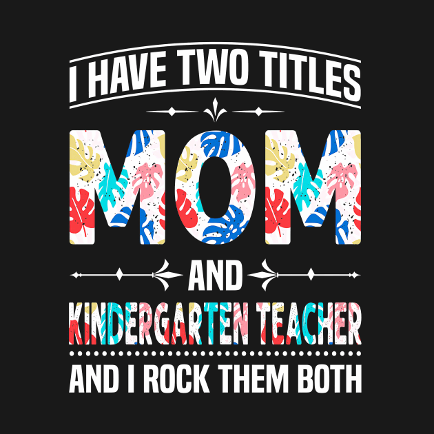 Mom and Kindergarten Teacher I Rock Them by Tatjana  Horvatić