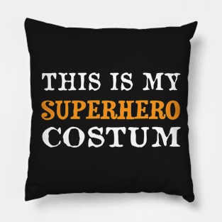 This Is My Superhero Costume Funny Halloween Men Women Pillow