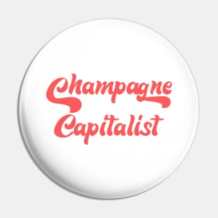 CHAMPAGNE CAPITALIST Pin