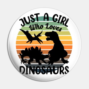 Just a girl who loves Dinosaurs 8 Pin