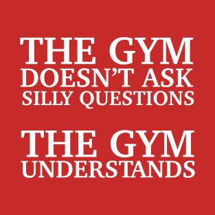 The Gym Understands T-Shirt