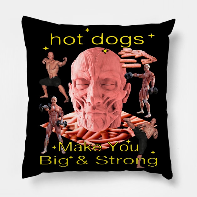 Hot Dogs Make You Big And Strong - Funny Hilarious Awesome Hot Dog Joke Tee Pillow by blueversion