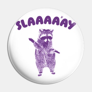 Slaaaaay shirt, Raccoon T Shirt, Weird T Shirt, Meme T Shirt, Trash Panda T Shirt, Unisex Pin