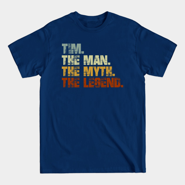 Discover TIM The Man The Myth The Legend - Tim - T-Shirt