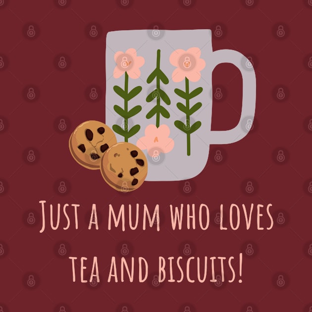 Just a mum who loves tea and biscuits by CuppaDesignsCo