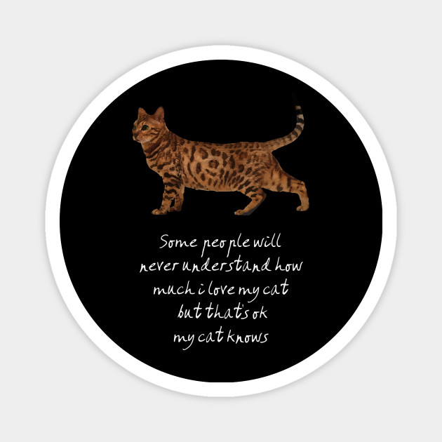 I Love My Cat So Much T Shirt V1 My Cat Knows Magnet Teepublic