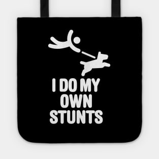 I do my own stunts, dog walking funny dog lovers dog trainer Tote