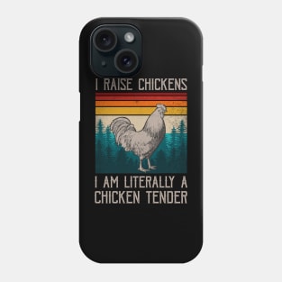 I Raise Chickens I Am A Chicken Tender Funny Sayings Phone Case