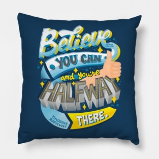 Believe You Can Halfway There Theodore Roosevelt Confidence Pillow