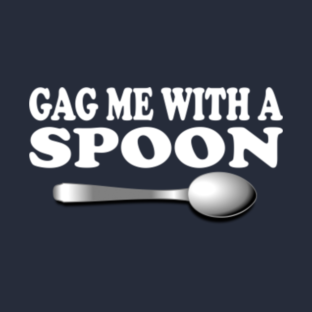 explain gag me with a spoon