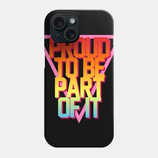 Proud To Be Part Of It Phone Case