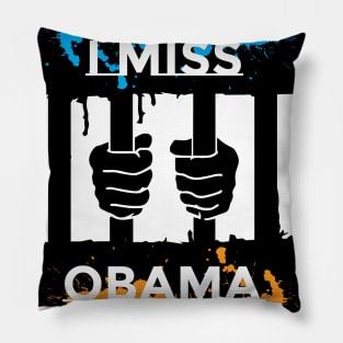 I Miss Obama Funny For gift Pillow