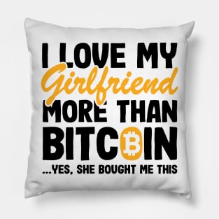 I Love My Girlfriend Funny Bitcoin BTC Quote Gift Pillow