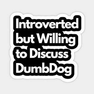 Introverted but Willing to Discuss DumbDog Magnet