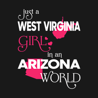 Just a West Virginia Girl In an Arizona World T-Shirt