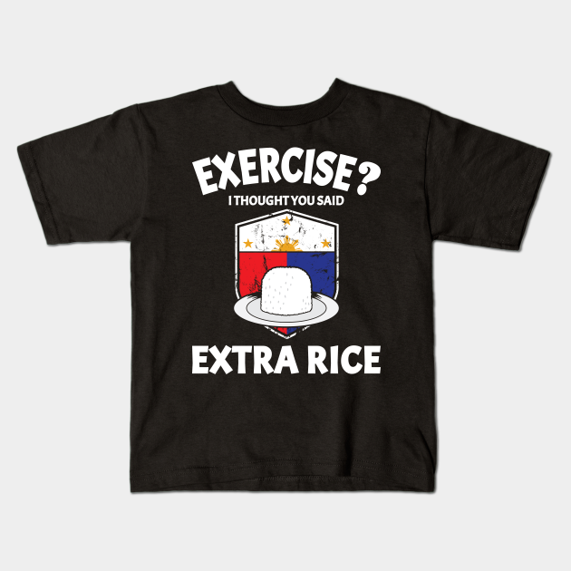 Funny Filipino Pinoy Meme Exercise Versus Extra Rice Eating Habit Design Gift Idea - Filipino - Kids T-Shirt | TeePublic Funny Filipino Pinoy Meme Exercise Versus Extra Rice Eating Habit Design Gift Idea - Filipino - Kids T-Shirt | TeePublic