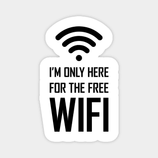 I'm only here for the free wifi funny gift Magnet