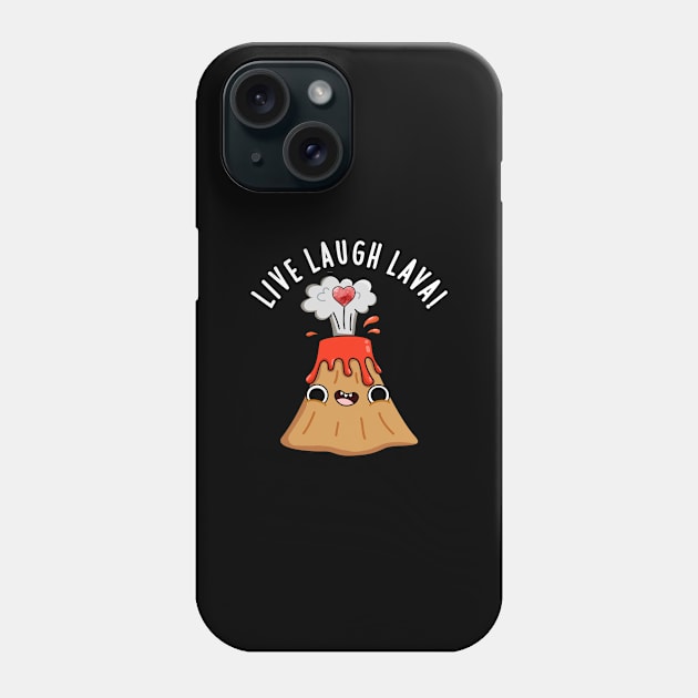 Live Laugh Lava Cute Volcano Pun Phone Case by punnybone