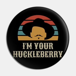 Vintage Retro I'm Your Huckleberry Gifts Men Women Pin