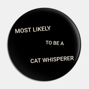 Most Likely to Be a Cat Whisperer Pin