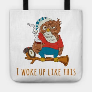 I Woke Up Like This Tote