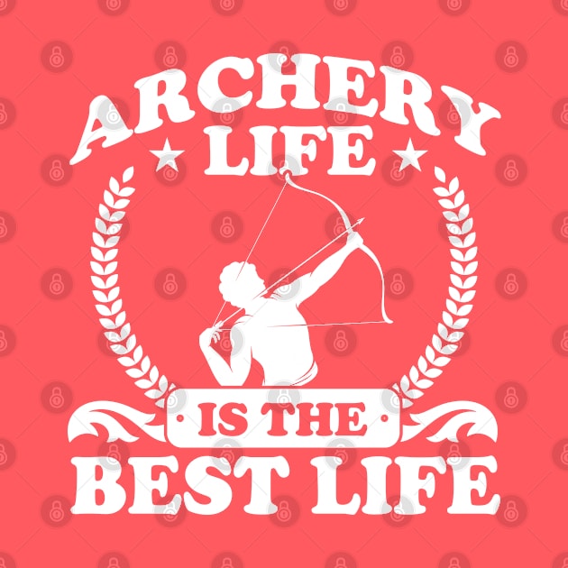 Archery Life Is The Best Life Archers Archery Girl by Toeffishirts