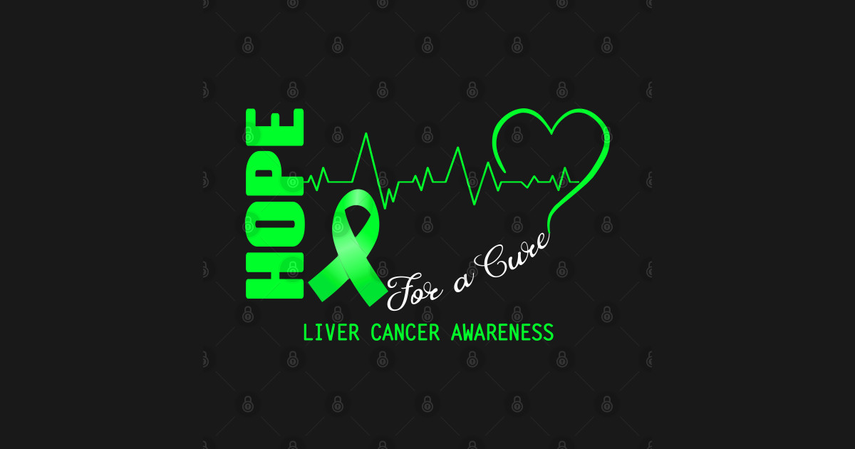 Hope For A Cure Liver Cancer Awareness Support Liver Cancer Warrior