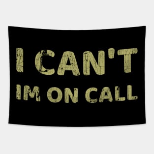 I Can't I'm On Call Tapestry