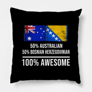 50% Australian 50% Bosnian Herzegovinian 100% Awesome - Gift for Bosnian or Herzegovinian Heritage From Bosnia And Herzegovina Pillow