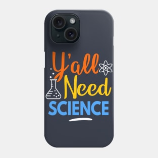 Y'all Need Science Phone Case