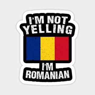 I'm Not Yelling I'm Romanian Magnet