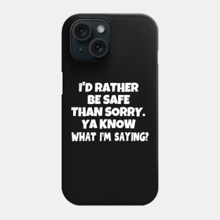 Better be safe than sorry! Phone Case